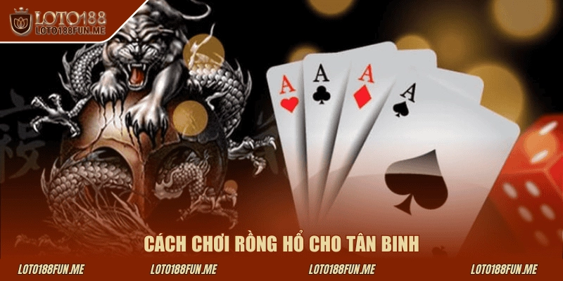 Cách chơi Rồng Hổ cho tân binh