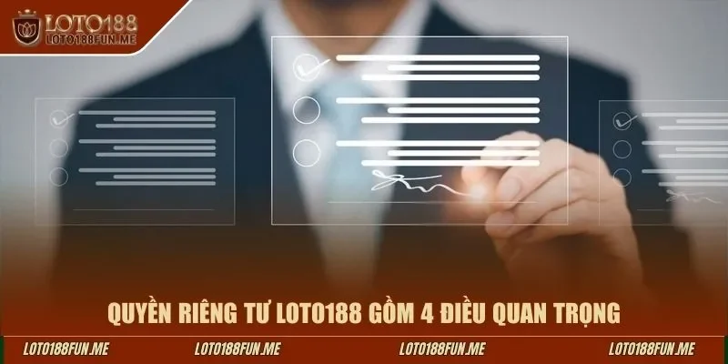 Quyền riêng tư LOTO188 gồm 4 điều quan trọng