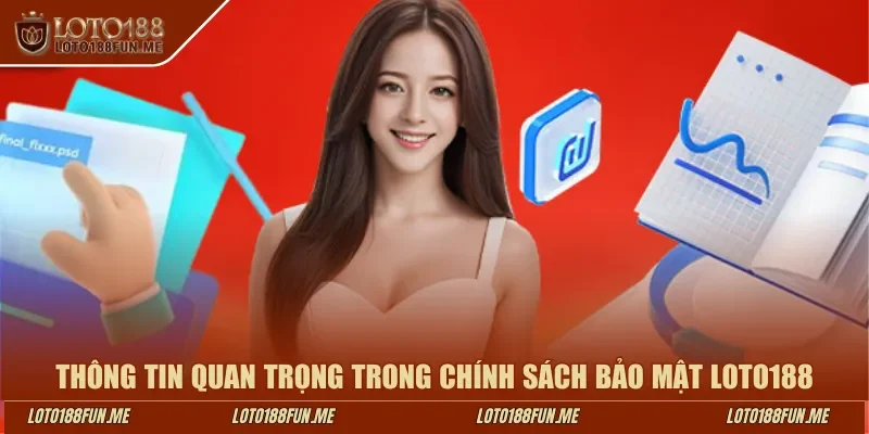Thông tin quan trọng trong chính sách bảo mật LOTO188
