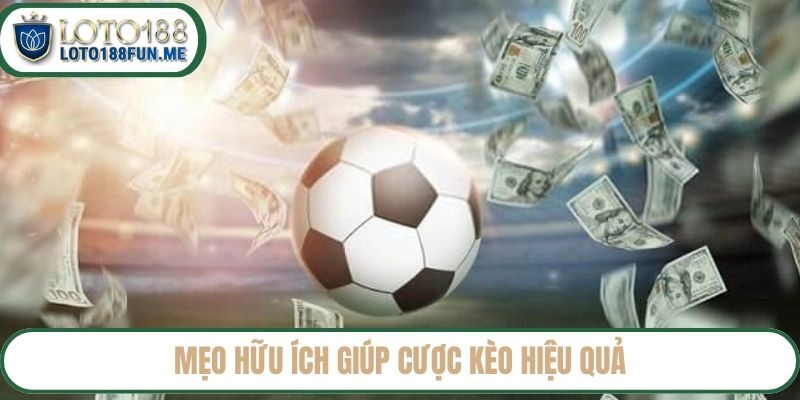 Mẹo hữu ích giúp cược kèo hiệu quả